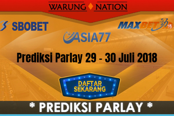 Prediksi Parlay Jitu Malam Ini 29 - 30 Juli 2018