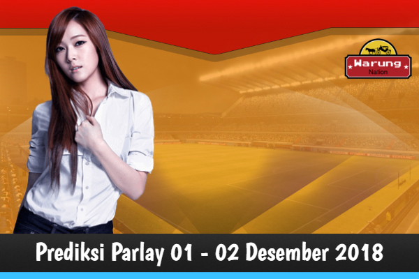 Prediksi Parlay 01 - 02 Desember 2018